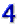4