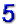 5